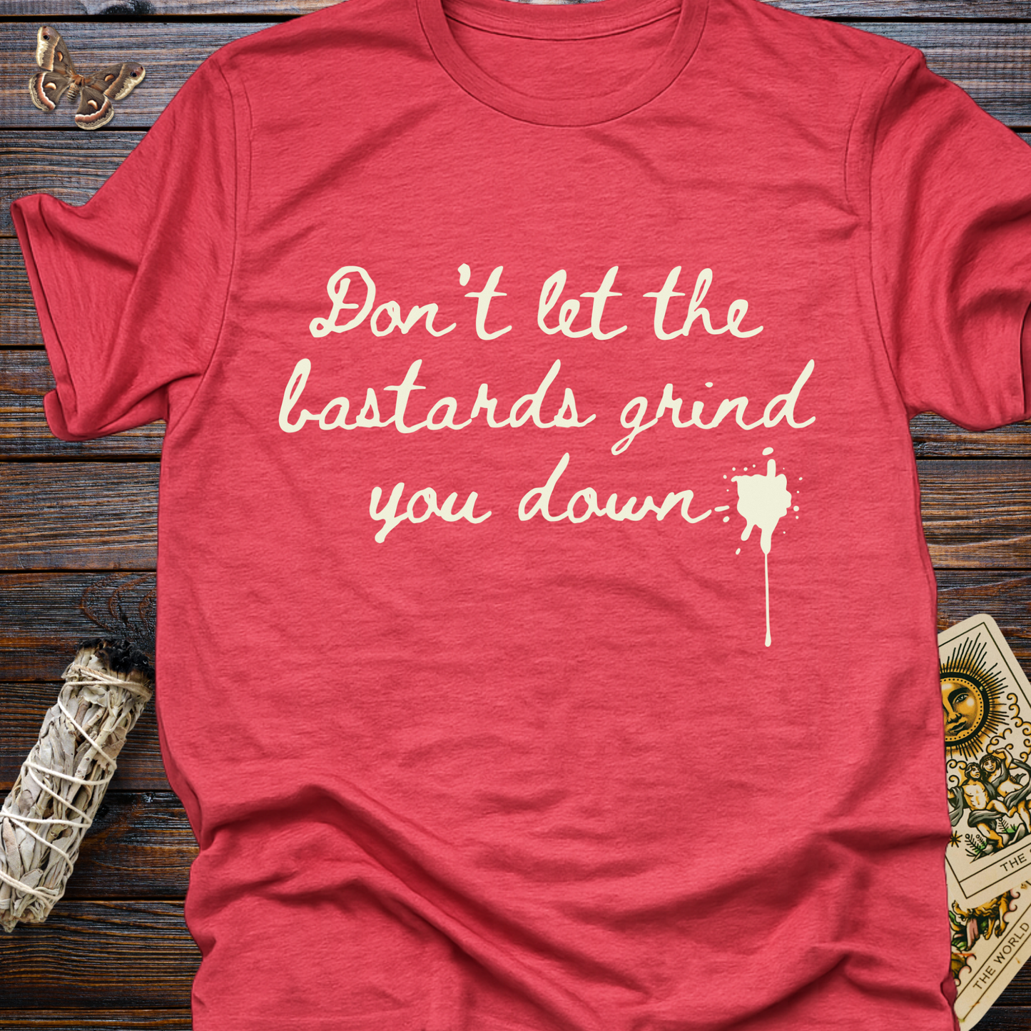 Don't Let the Bastards Grind You Down (White Text)