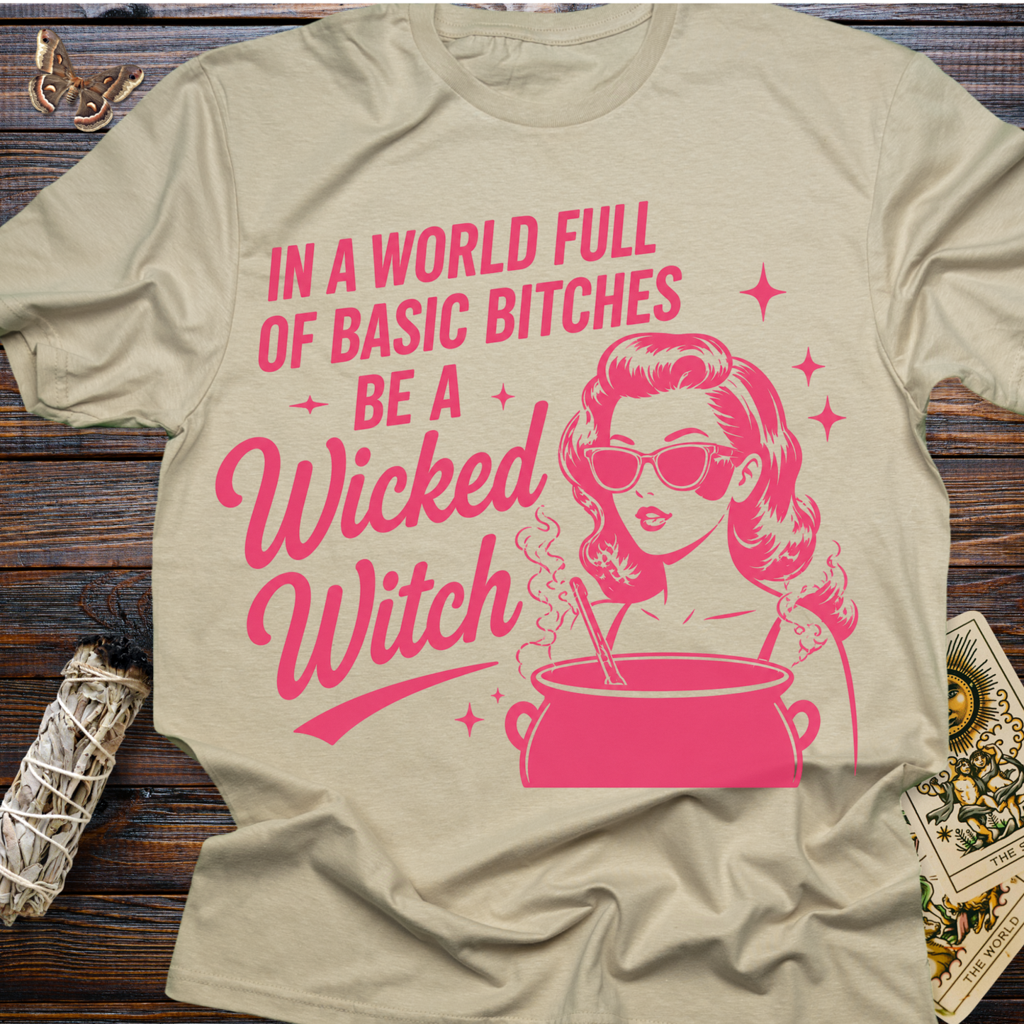 In a World Full of Basic Bitches Be A Wicked Witch