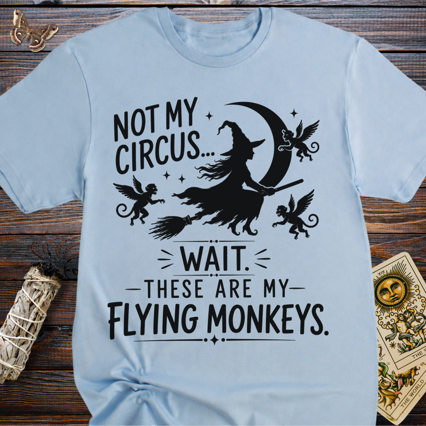 Not My Circus These Are My Flying Monkeys T-Shirt | Funny Witch Broomstick Graphic Tee for Women