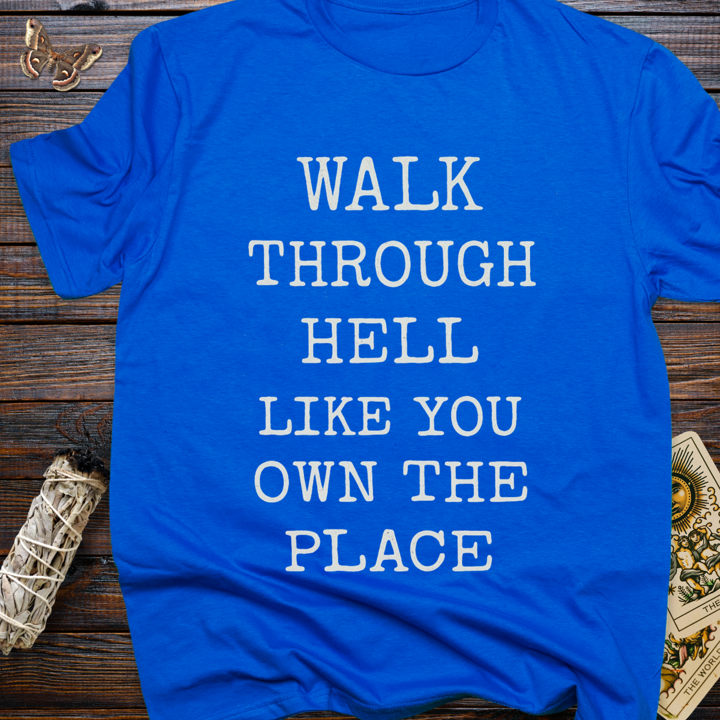 Walk Through Hell Like You Own the Place Shirt | Inspirational Motivational Graphic Tee