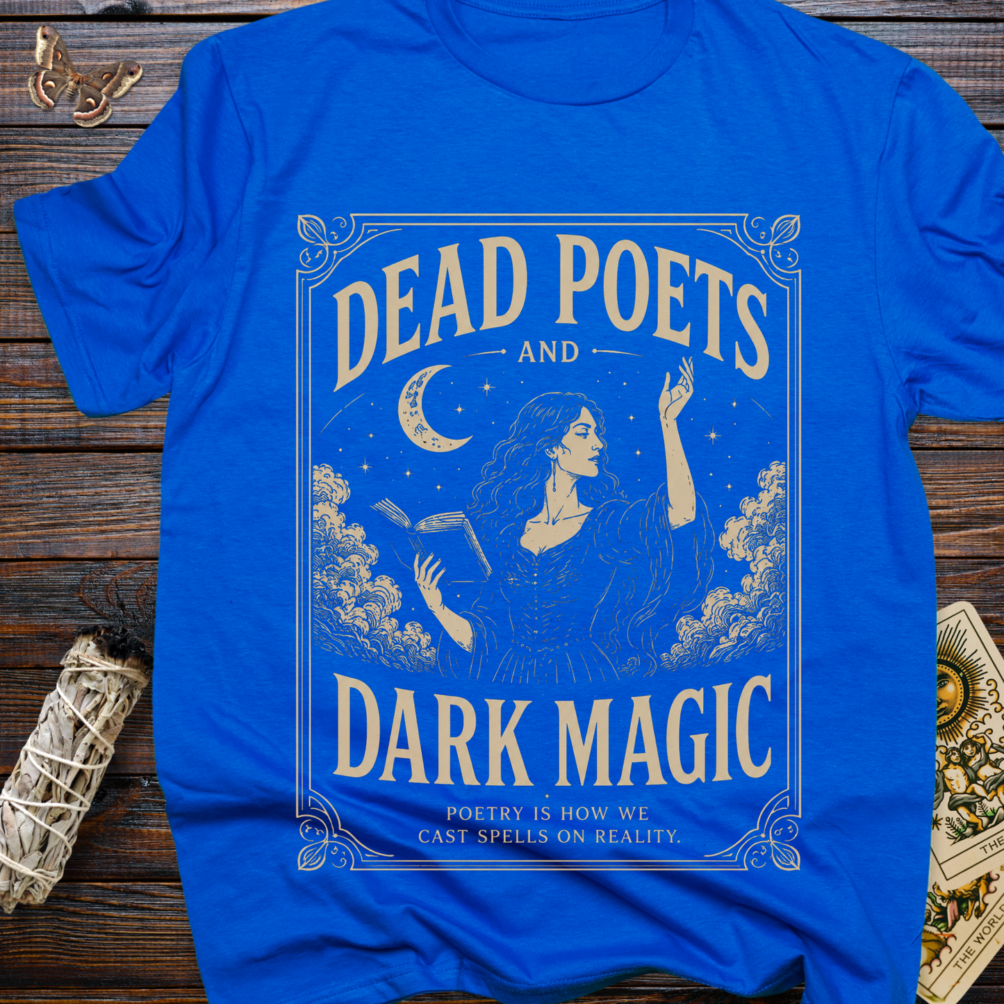 Dead Poets and Dark Magic: Poetry is How We Cast Spells on Reality T-Shirt