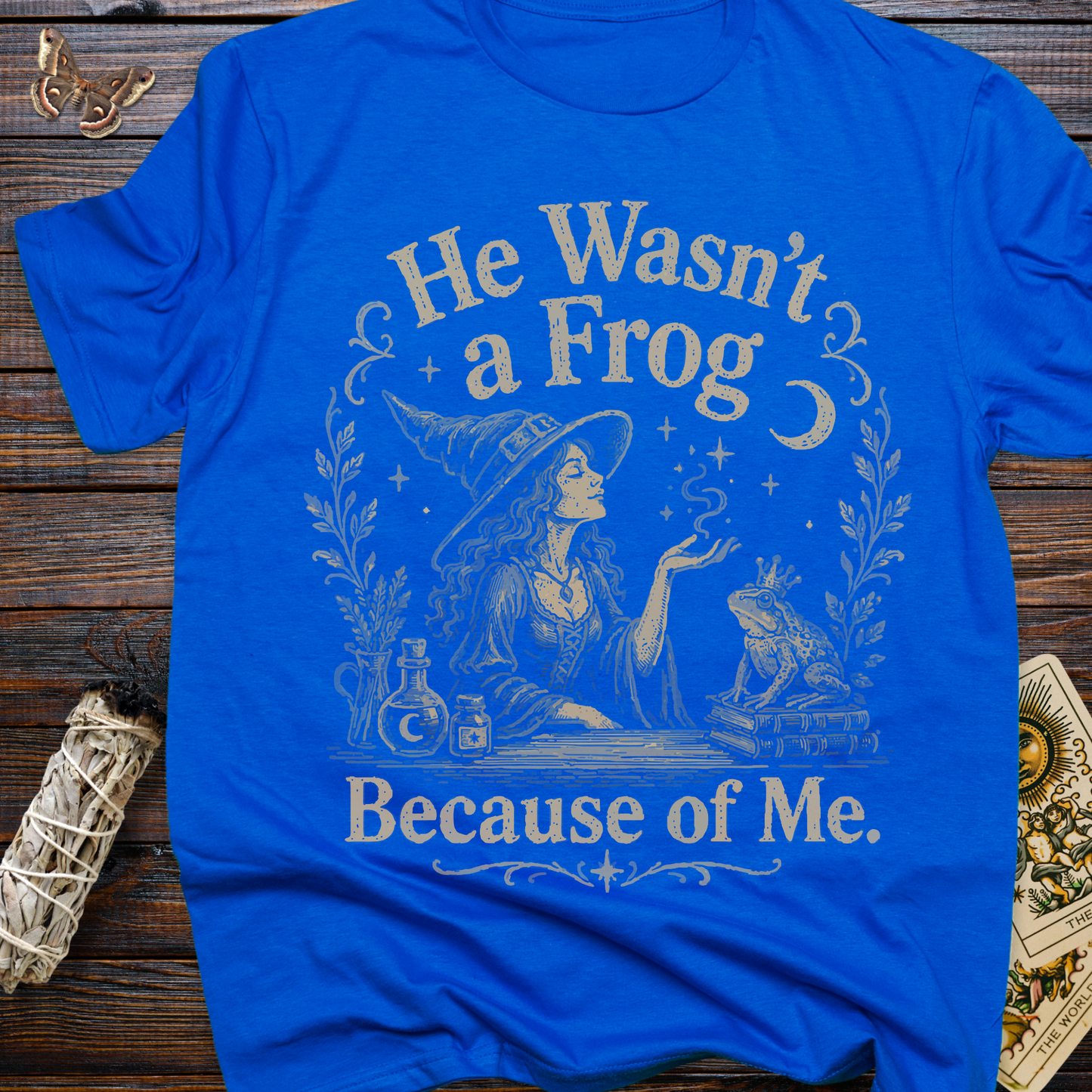 He Wasn't A Frog Because of Me T-Shirt