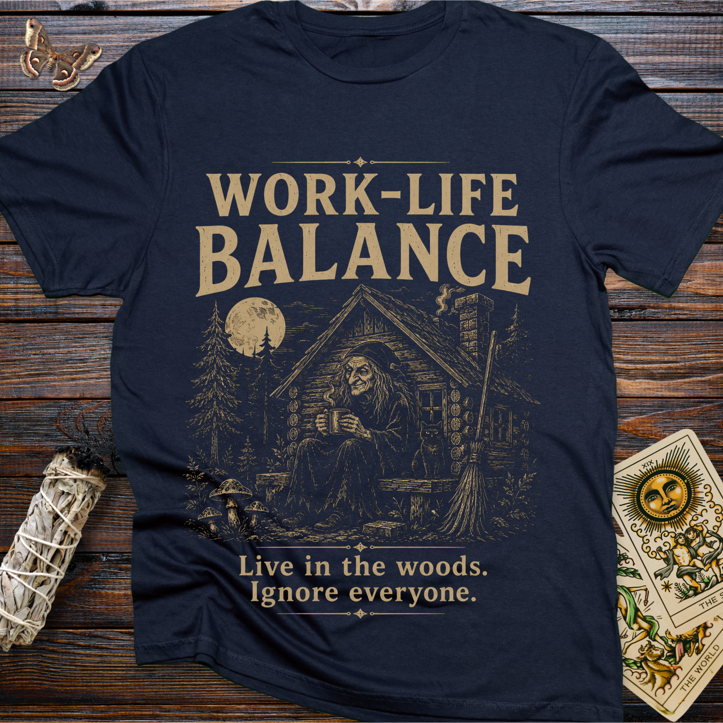 Work-Life Balance: Live in the Woods. Ignore Everyone. T-Shirt