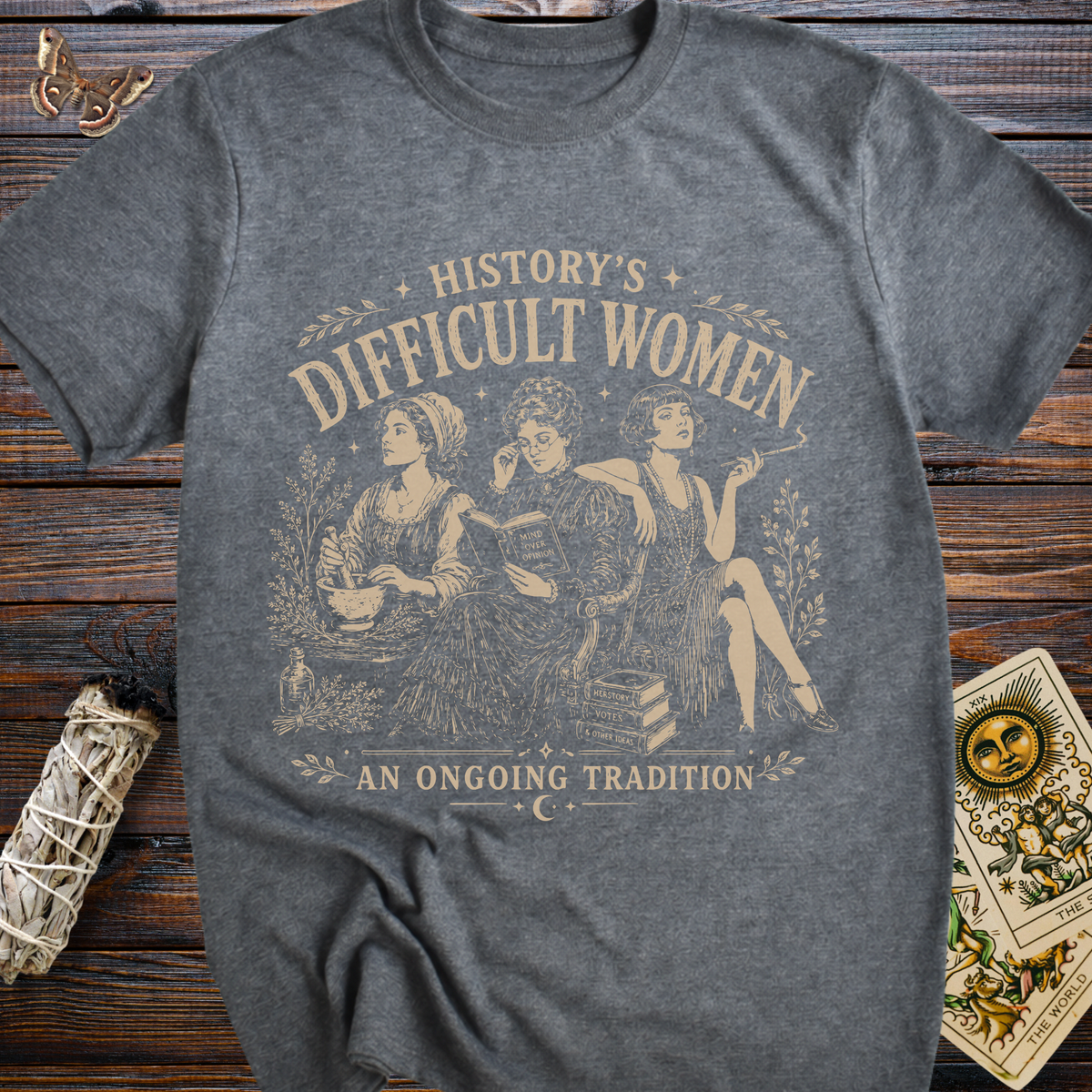 History's Difficult Women An Ongoing Tradition T-Shirt