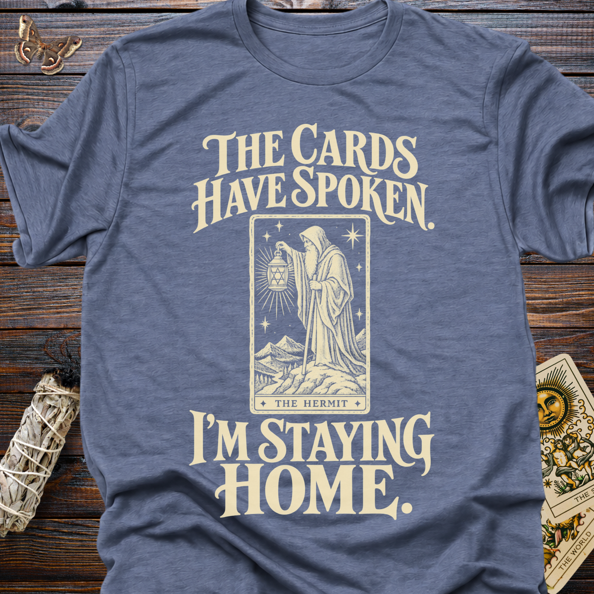 The Cards Have Spoken. I'm Staying Home. T-Shirt