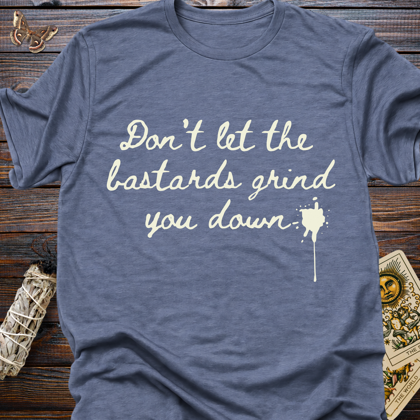 Don't Let the Bastards Grind You Down (White Text)