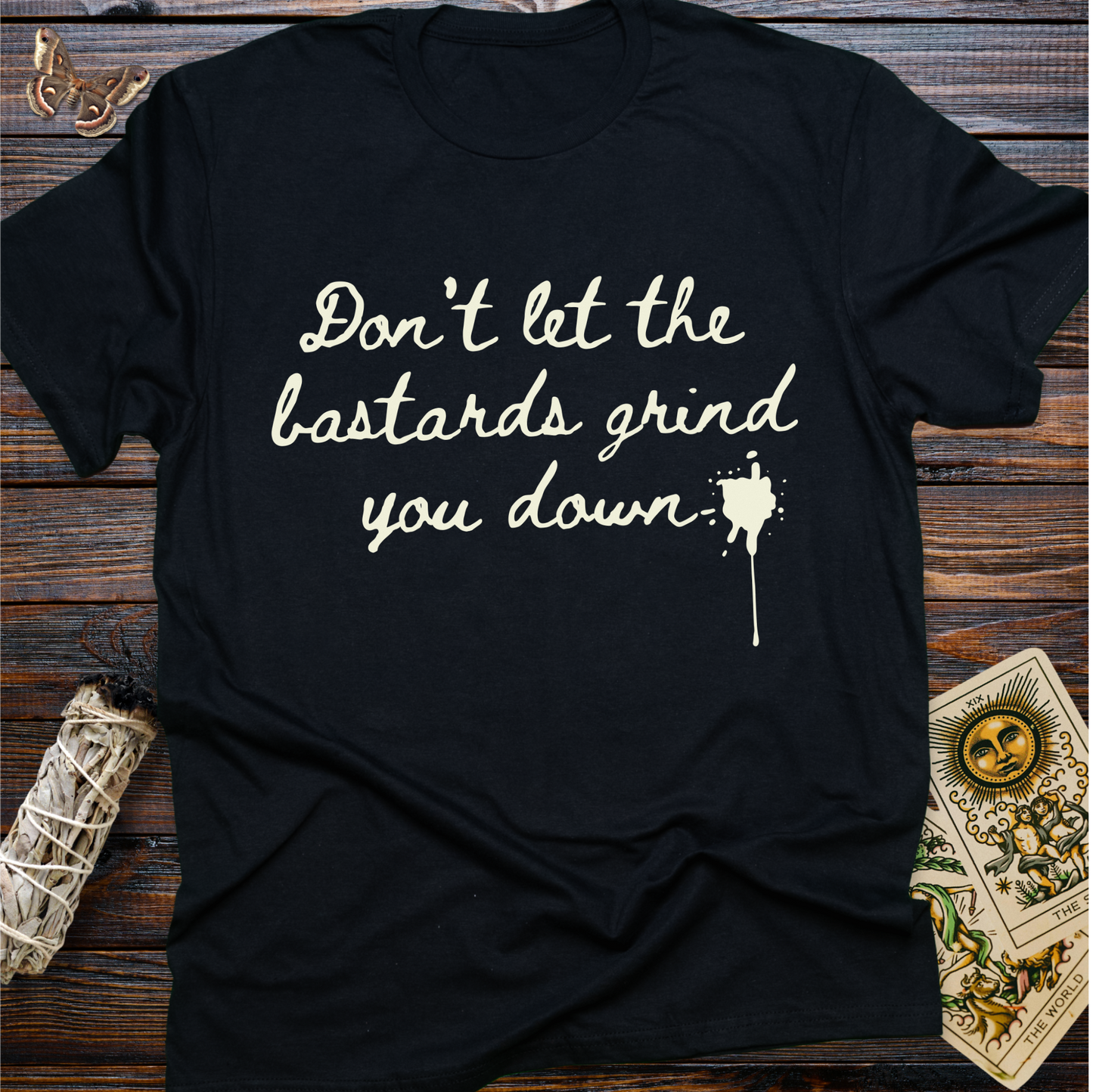 Don't Let the Bastards Grind You Down (White Text)