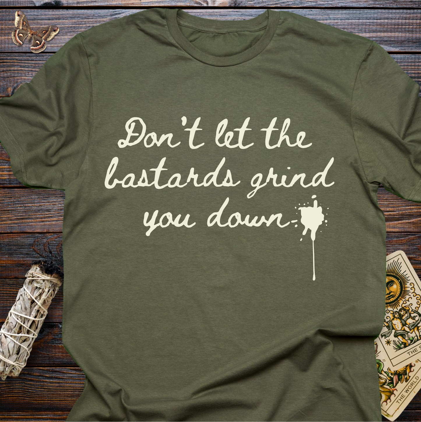 Don't Let the Bastards Grind You Down (White Text)
