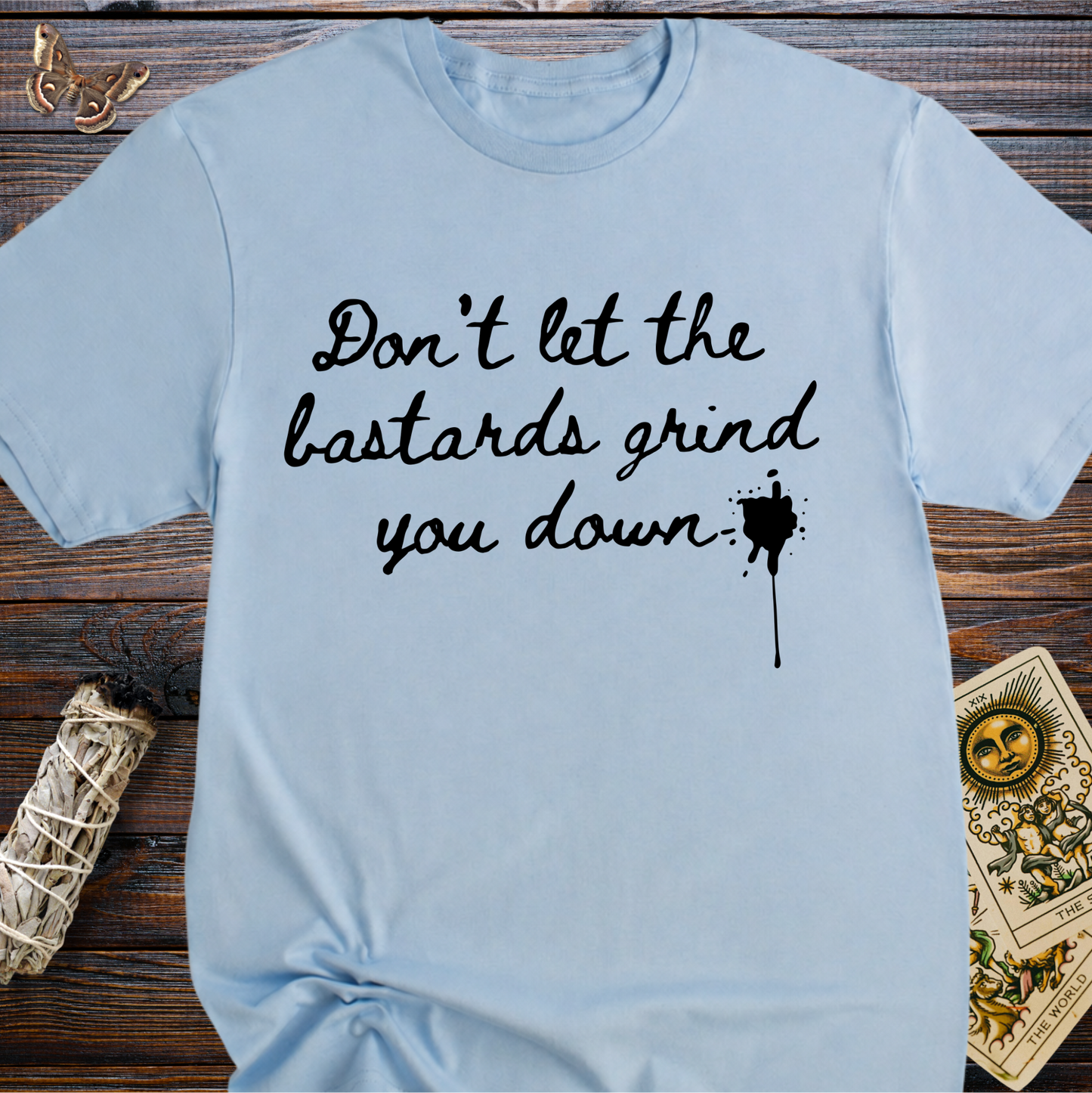 Don't let the Bastards Grind You Down (Black Text)