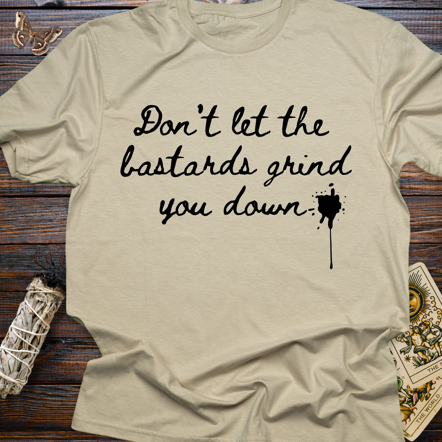 Don't let the Bastards Grind You Down (Black Text)