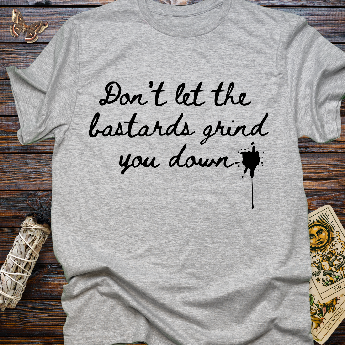 Don't let the Bastards Grind You Down (Black Text)