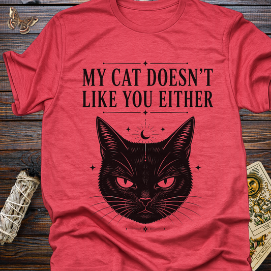 My Cat Doesn't Like You Either