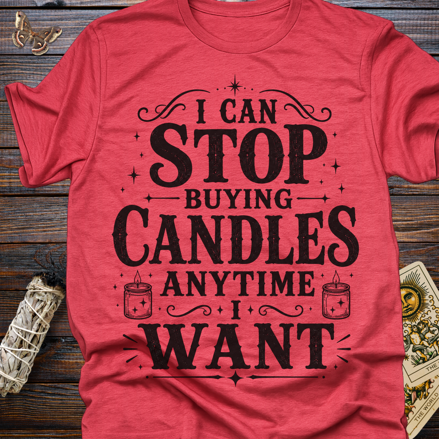 I Can Stop Buying Candles Anytime I Want