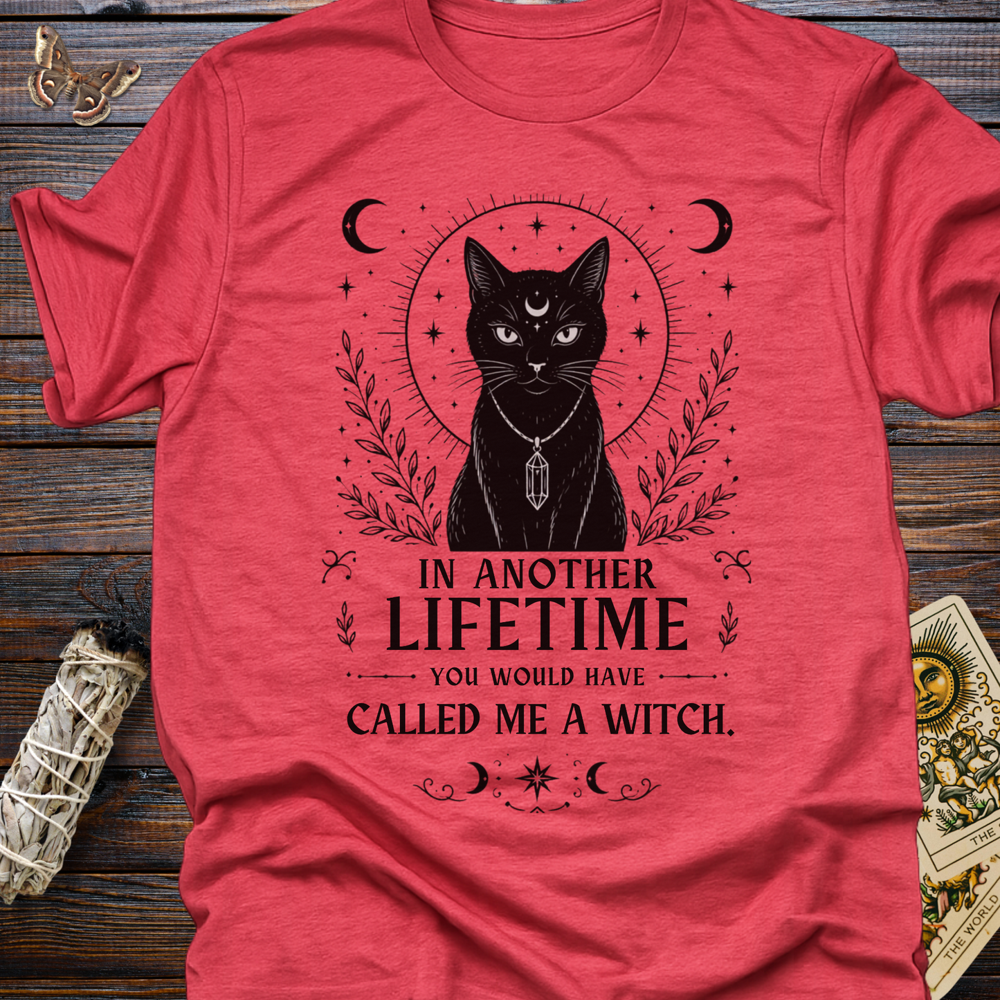 In Another Lifetime You Would Have Called Me A Witch