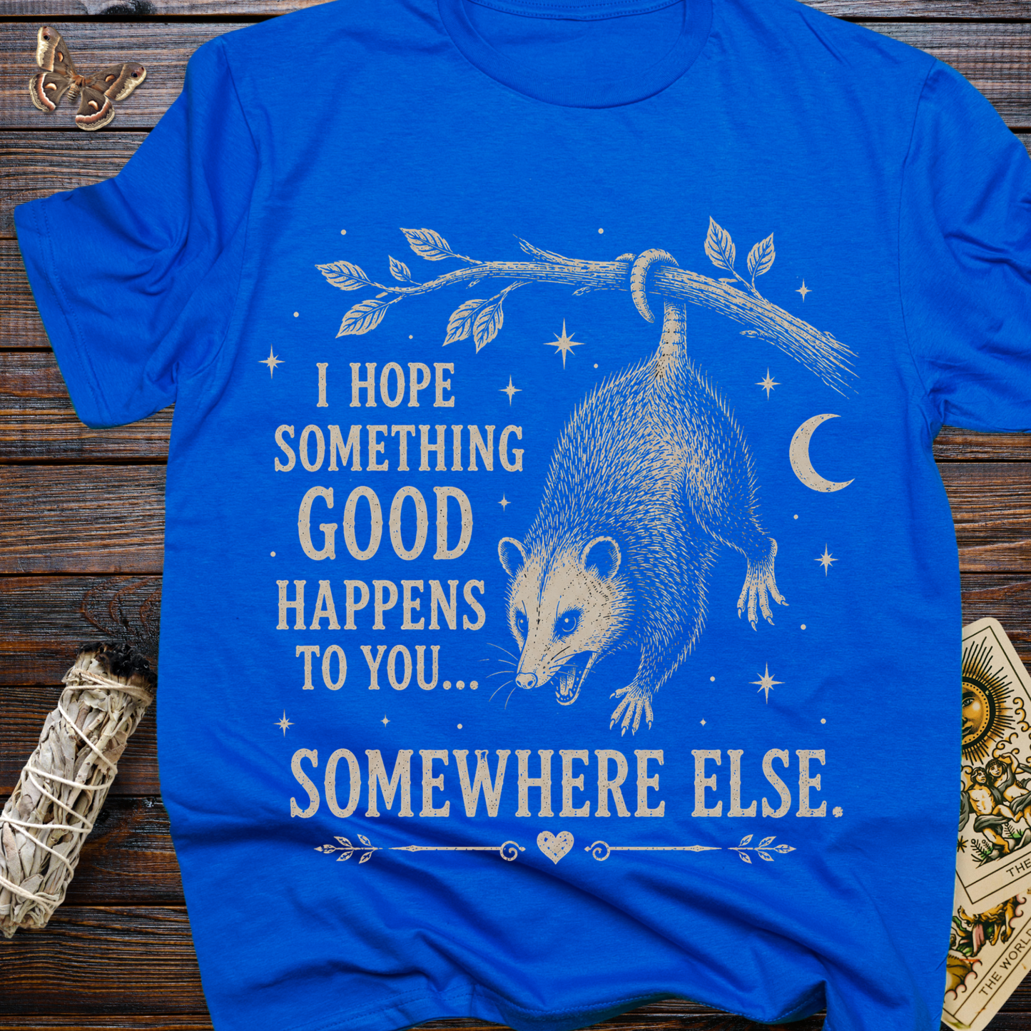 I Hope Something Good Happens To You...Somewhere Else