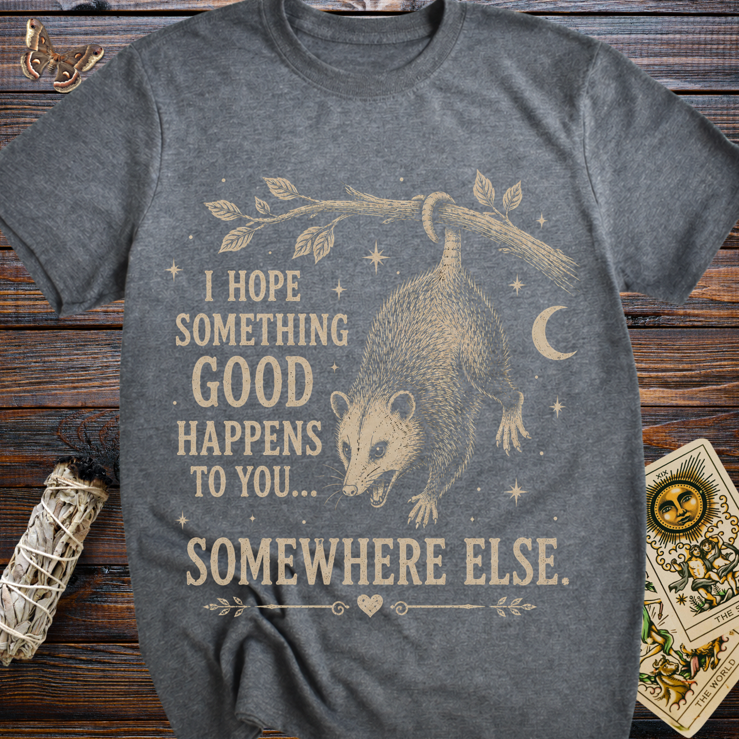 I Hope Something Good Happens To You...Somewhere Else