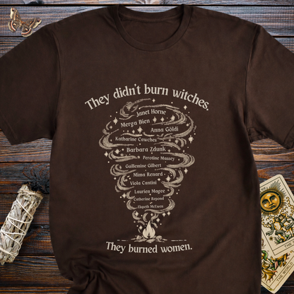 They Didn't Burn Witches They Burned Women T-Shirt | European Witch Trials Feminist Graphic Tee