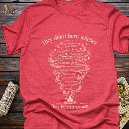 They Didn't Burn Witches They Burned Women T-Shirt | European Witch Trials Feminist Graphic Tee