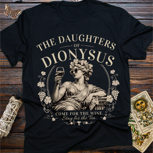 Daughters of Dionysus Shirt | Come for the Wine Stay for the Tea Tee