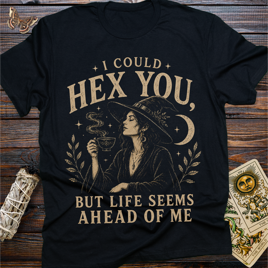 I Could Hex You But Life Seems Ahead of Me Shirt | Funny Witch Tee