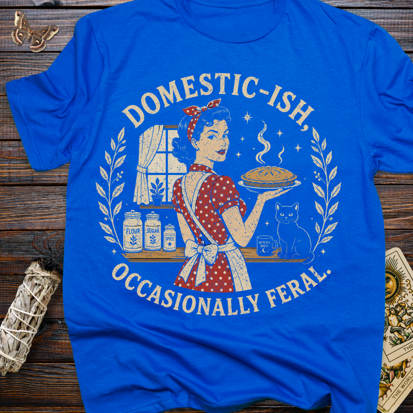 Domestic-ish, Occasionally Feral T-Shirt