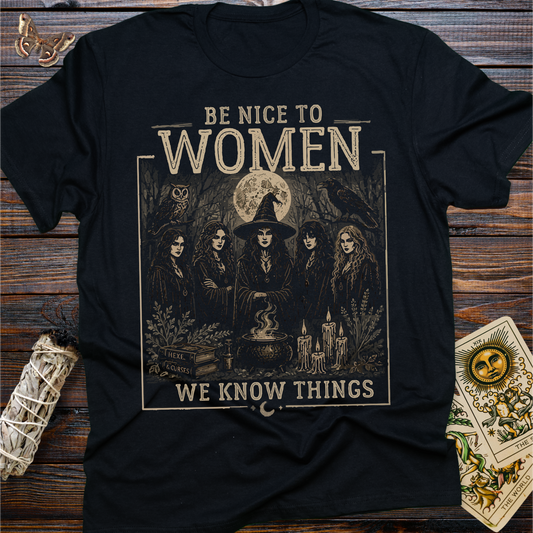 Be Nice To Women We Know Things T-Shirt