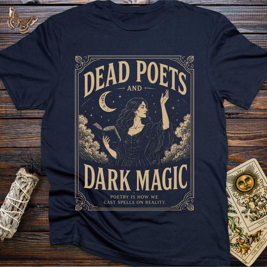 Dead Poets and Dark Magic: Poetry is How We Cast Spells on Reality T-Shirt