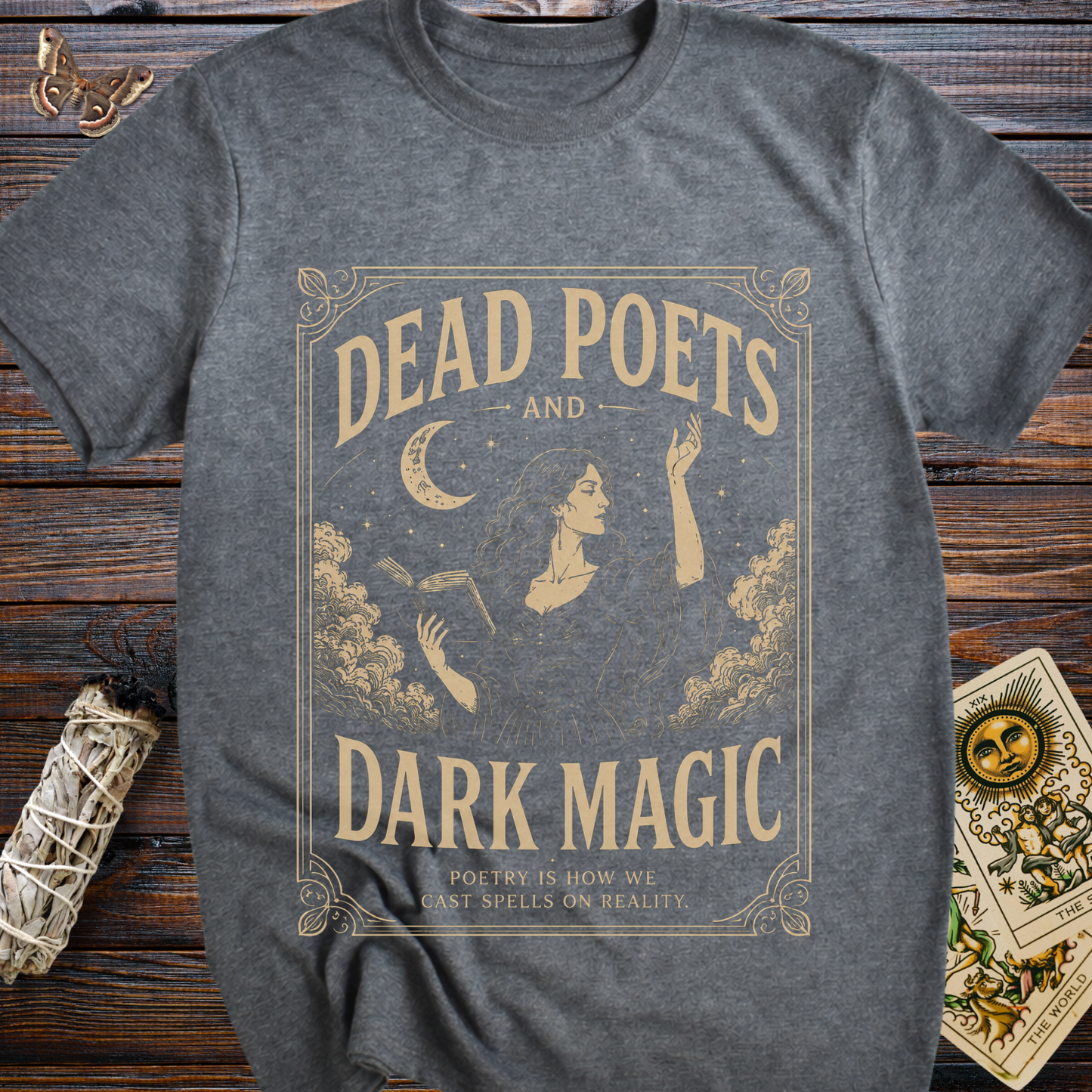 Dead Poets and Dark Magic: Poetry is How We Cast Spells on Reality T-Shirt