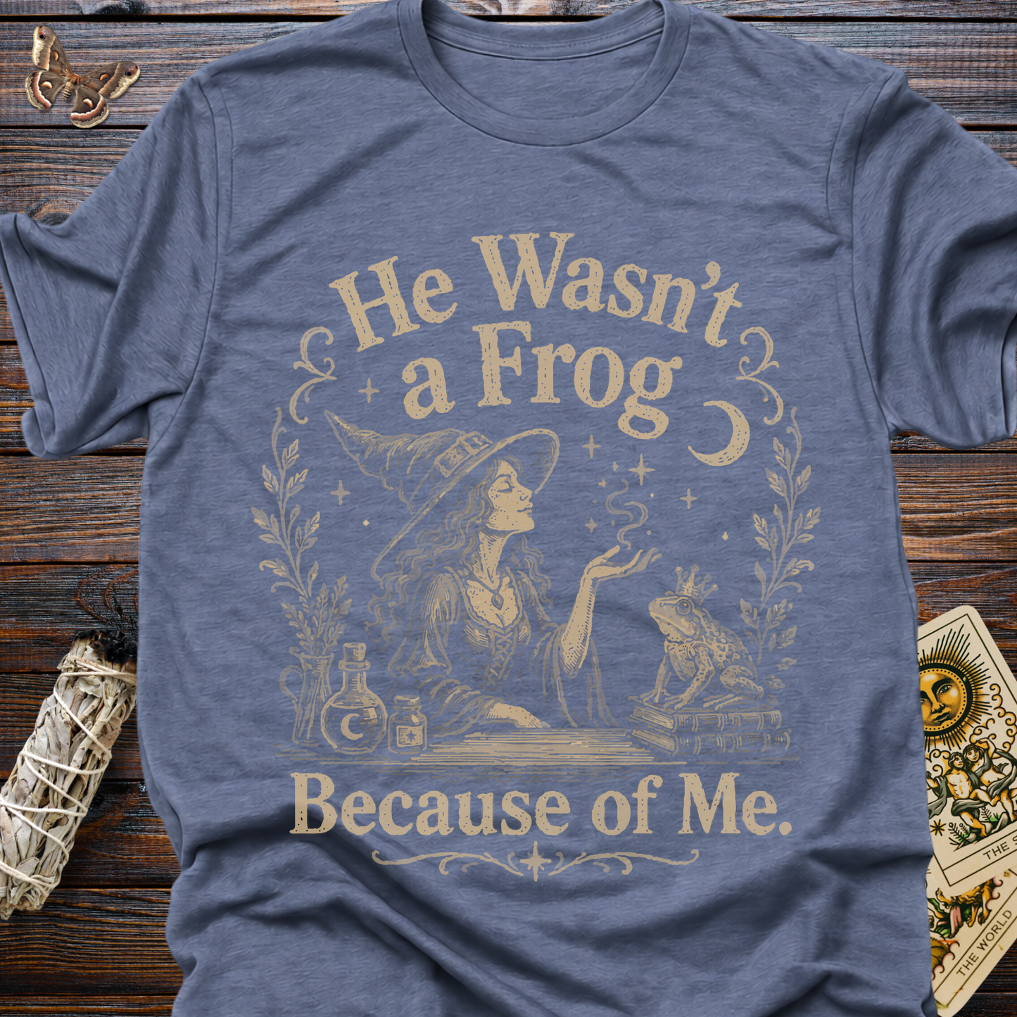 He Wasn't A Frog Because of Me T-Shirt