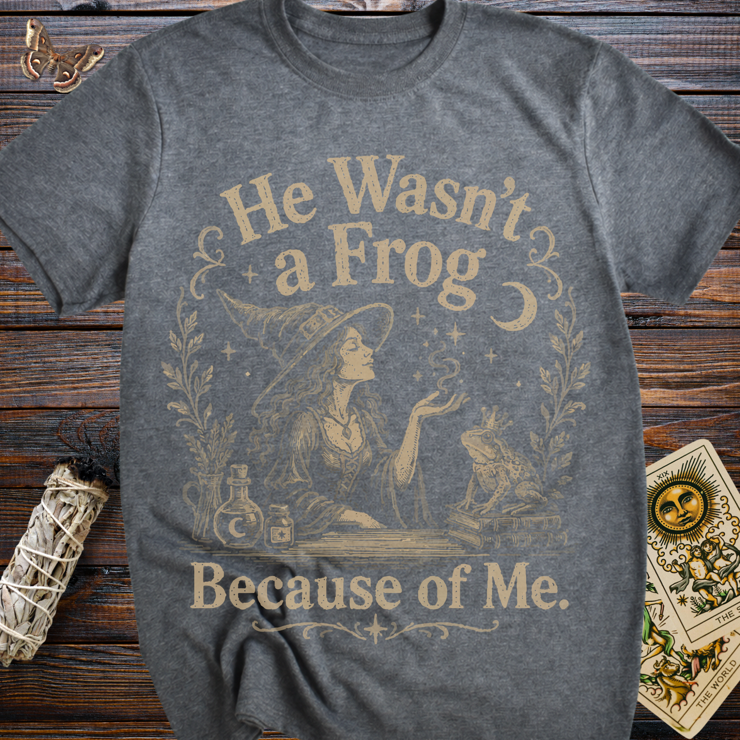 He Wasn't A Frog Because of Me T-Shirt