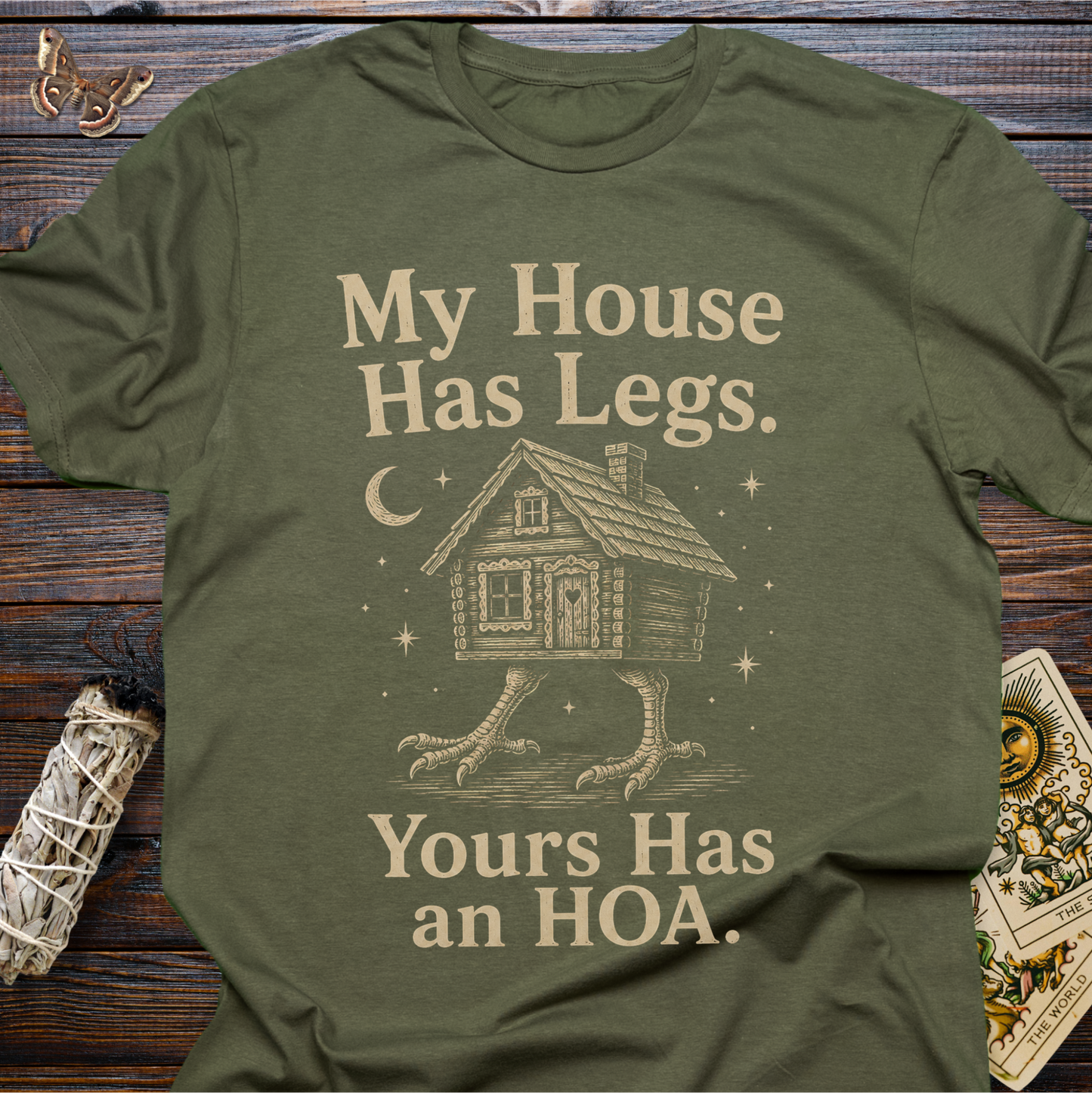 My House Has Legs. Yours Has an HOA T-Shirt