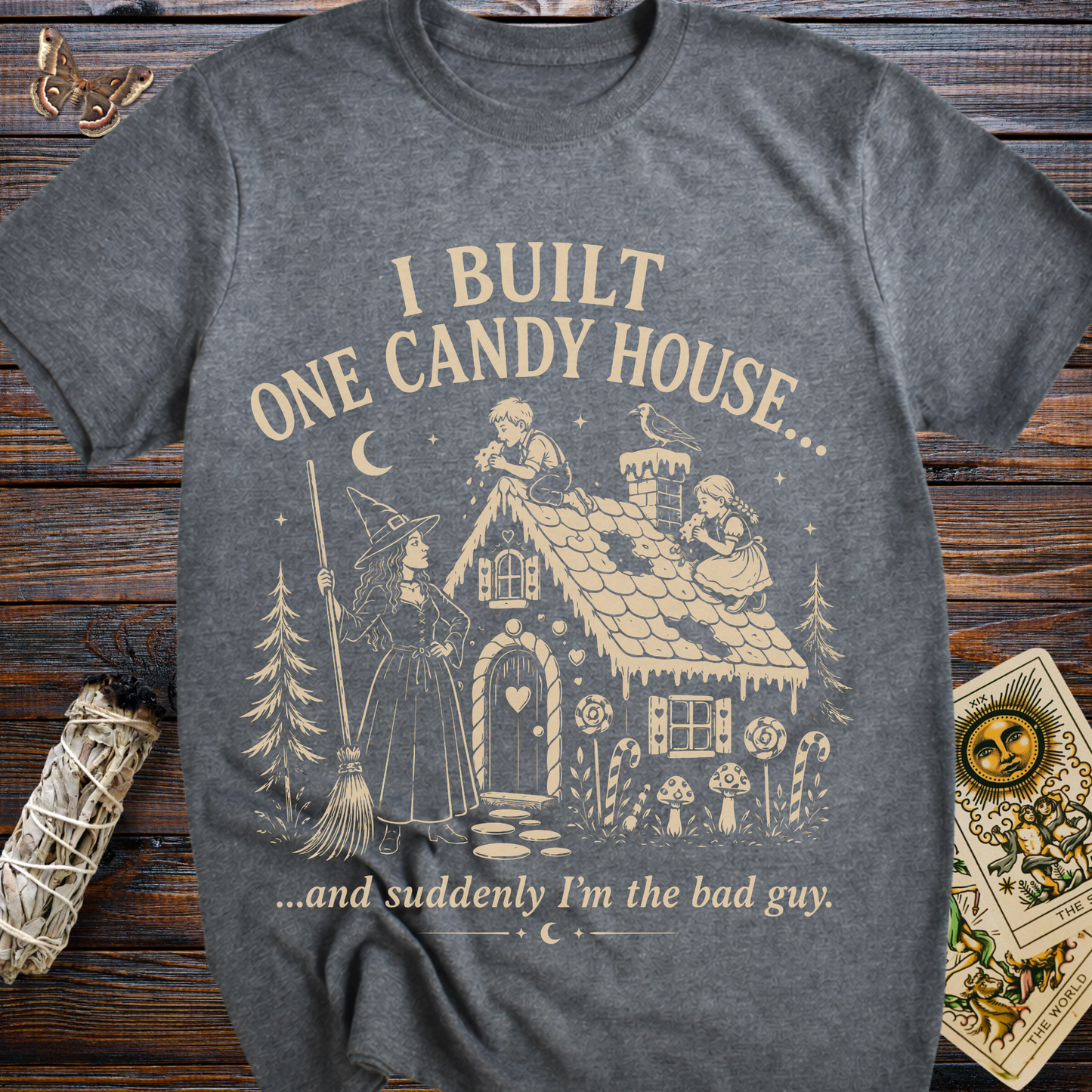 I Built One Candy House...and Suddenly I'm the Bad Guy T-Shirt