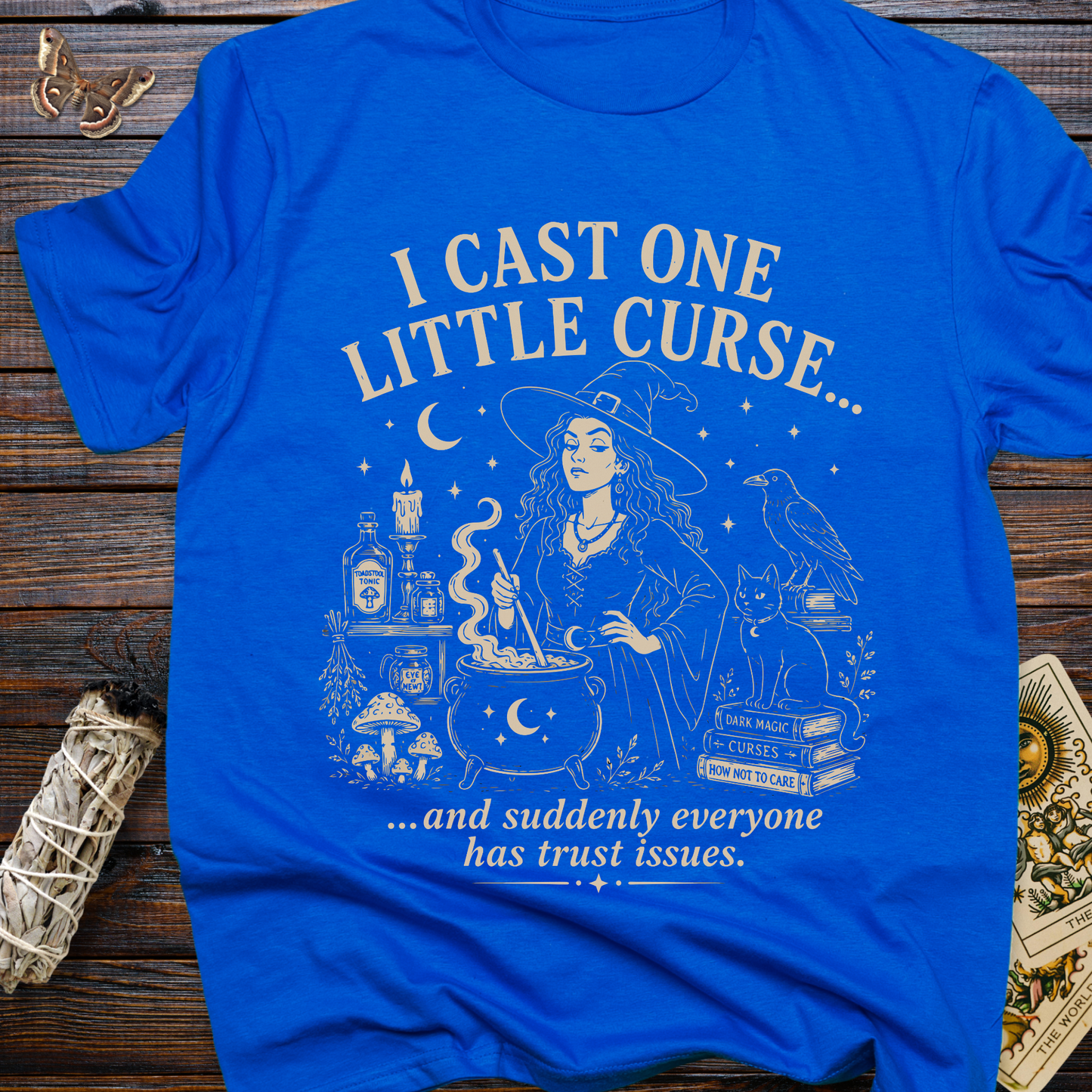 I Cast One Little Curse...and Suddenly Everyone Has Trust Issue T-Shirt