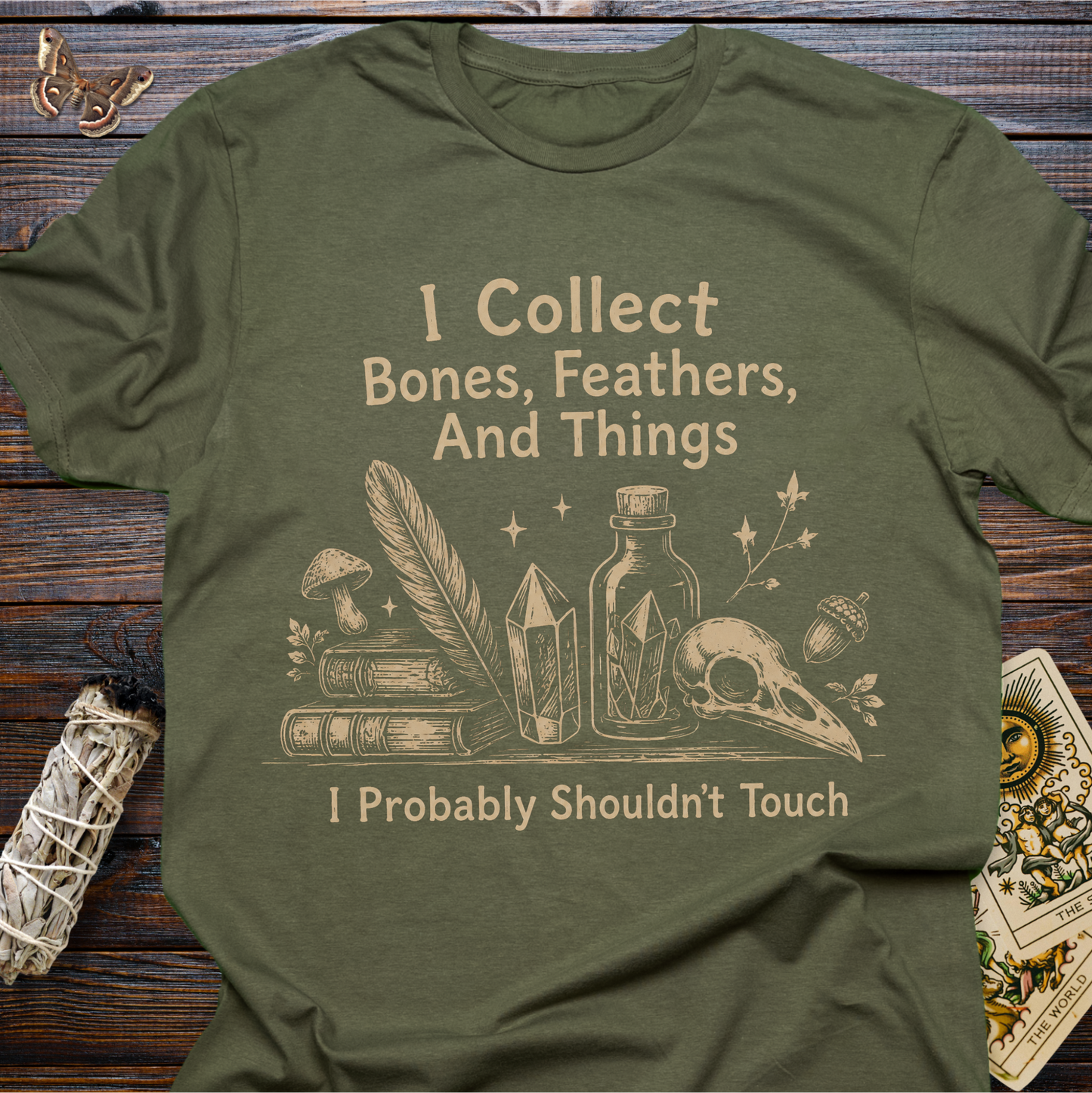 I Collect Bones, Feathers, And Things I Probably Shouldn't Touch T-Shirt