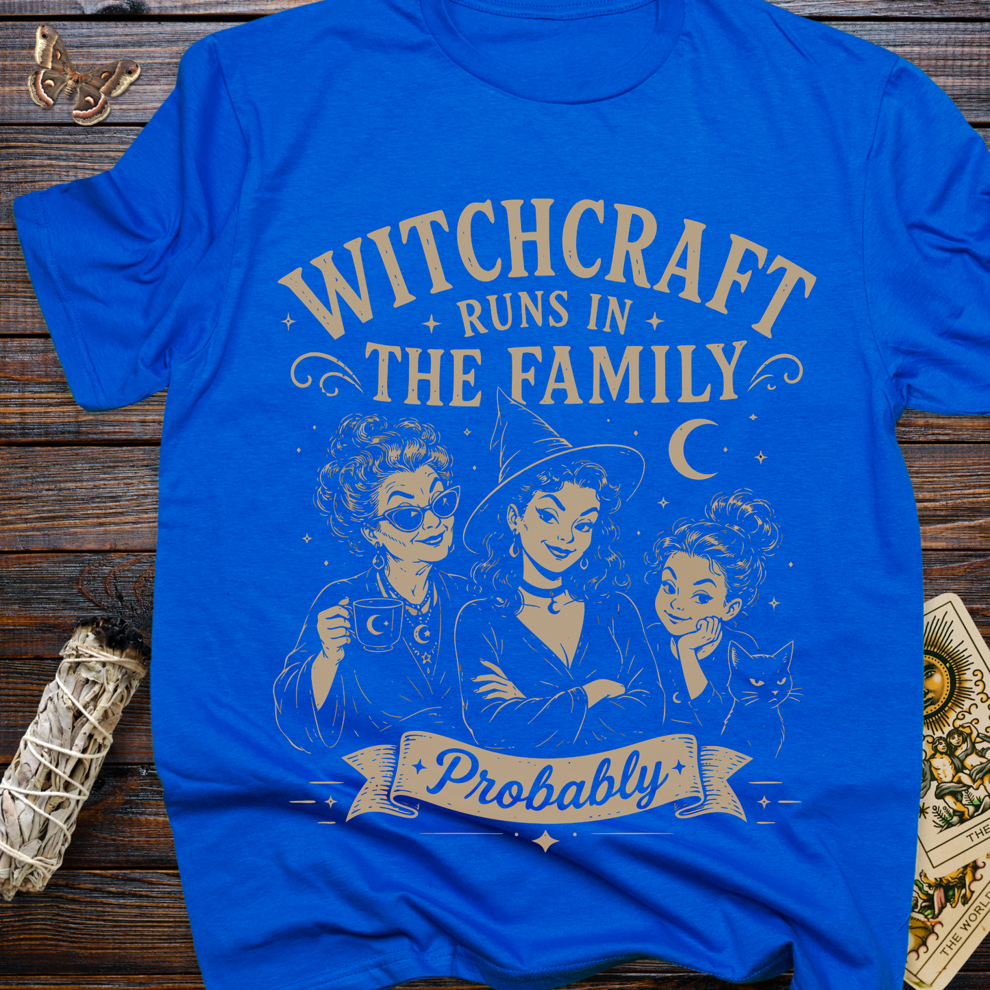 Witchcraft Runs in the Family Probably T-Shirt