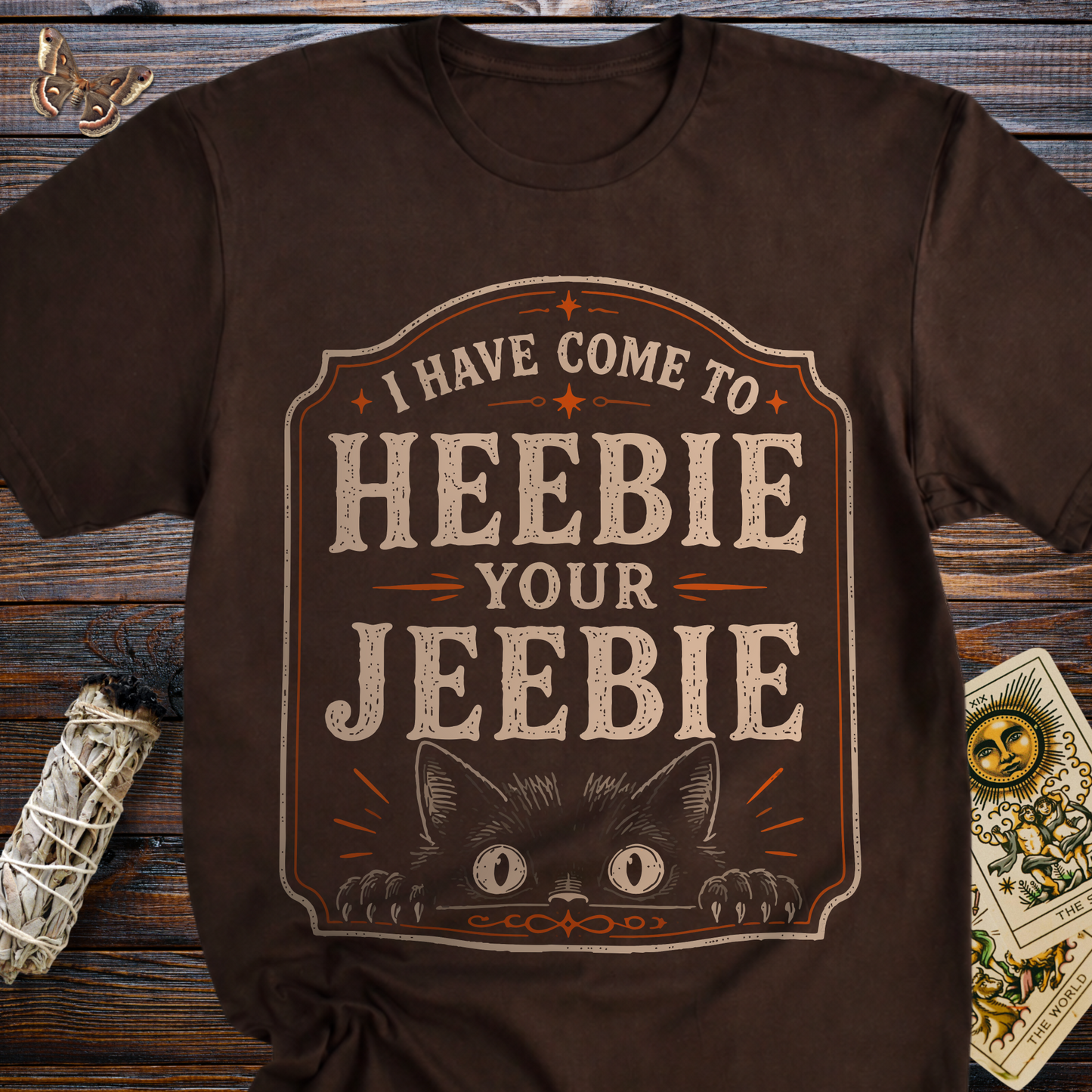 I Have Come to Heebie Your Jeebie T-Shirt