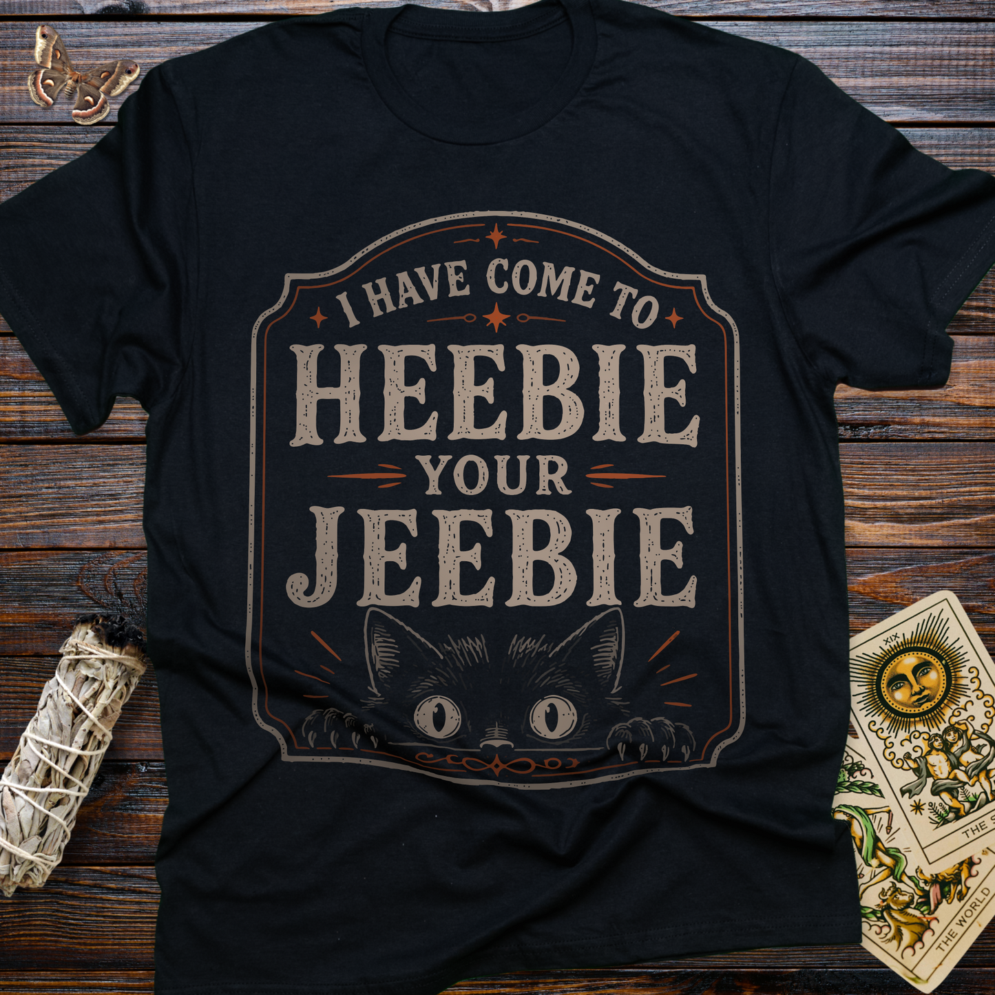 I Have Come to Heebie Your Jeebie T-Shirt