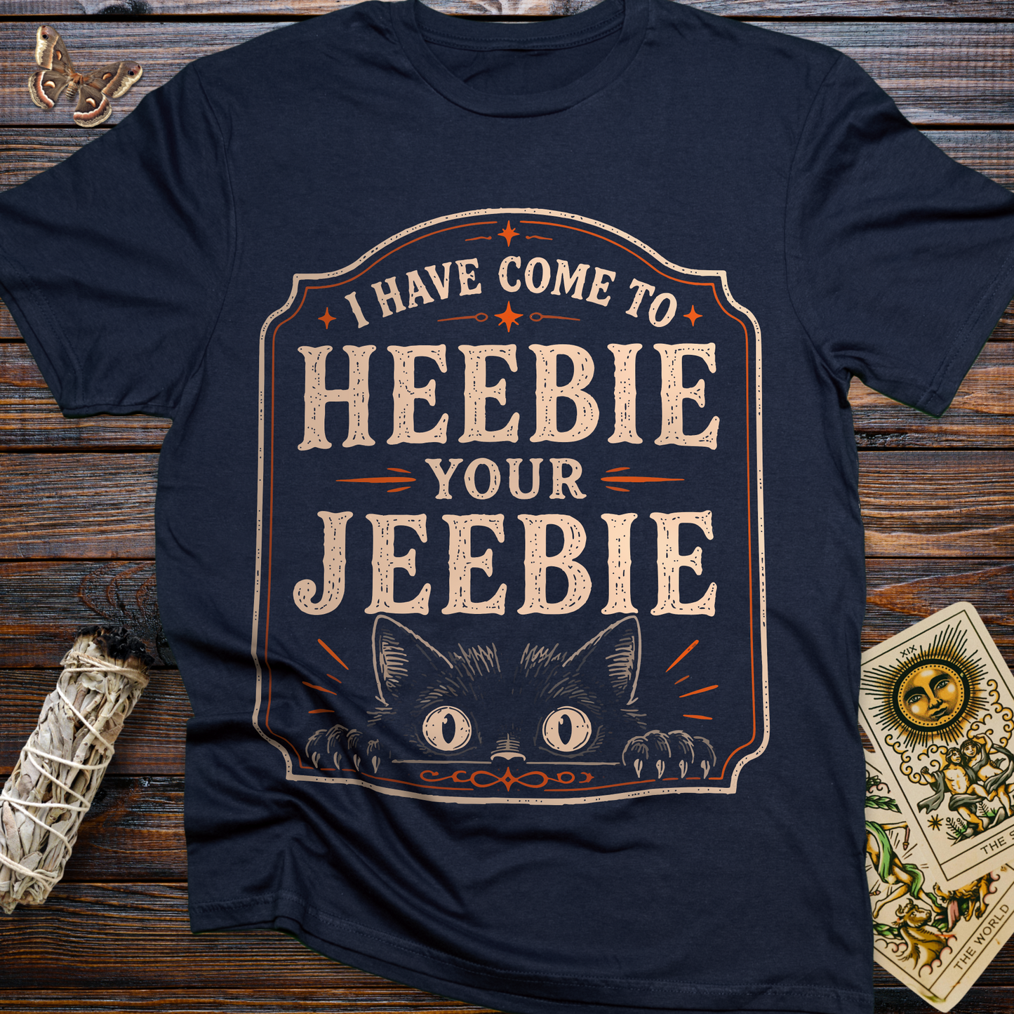 I Have Come to Heebie Your Jeebie T-Shirt