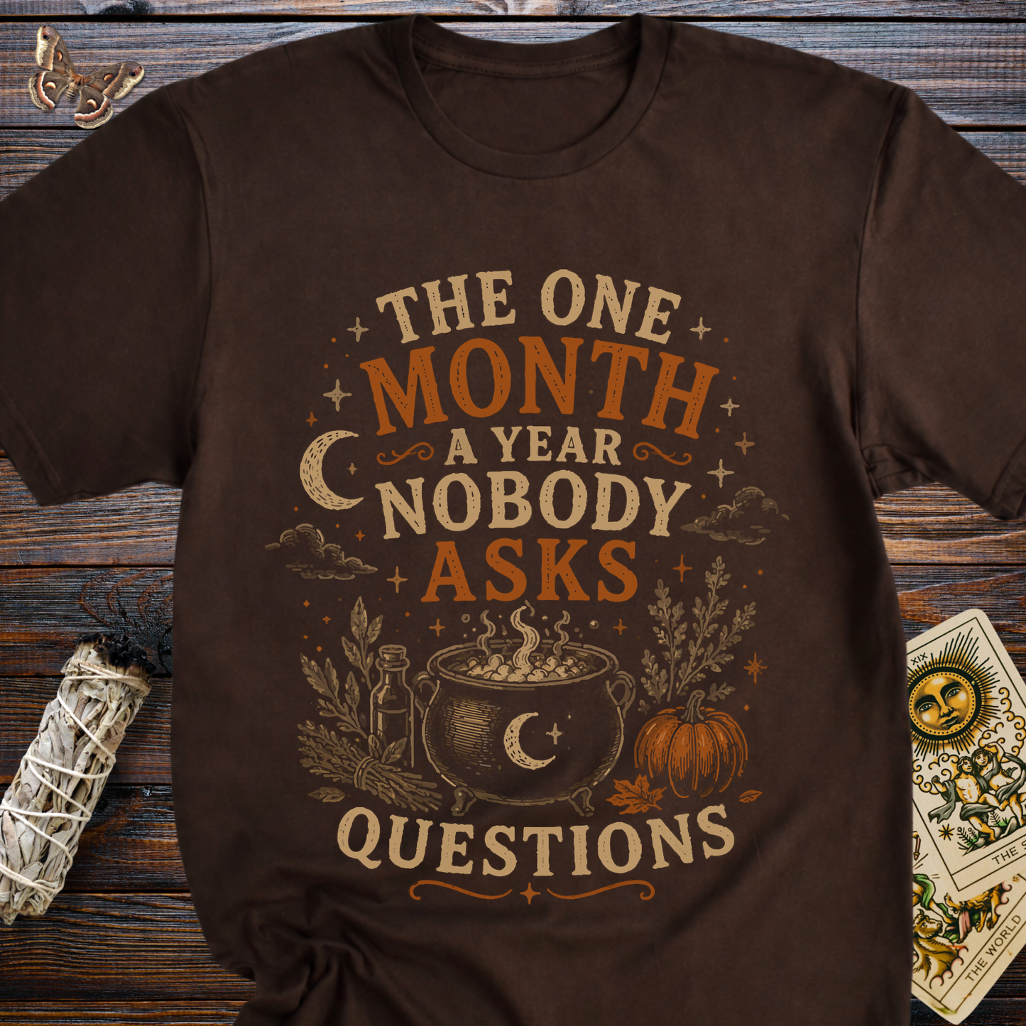 The One Month A year Nobody Asks Questions T-Shirt