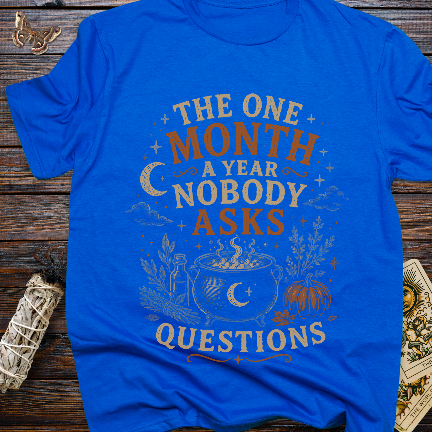 The One Month A year Nobody Asks Questions T-Shirt