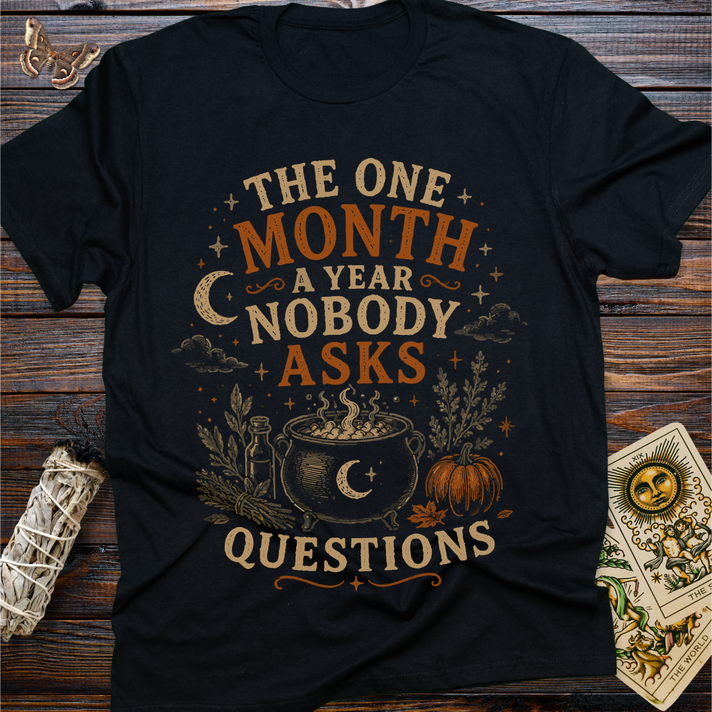 The One Month A year Nobody Asks Questions T-Shirt