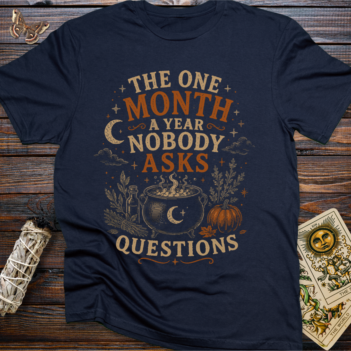 The One Month A year Nobody Asks Questions T-Shirt