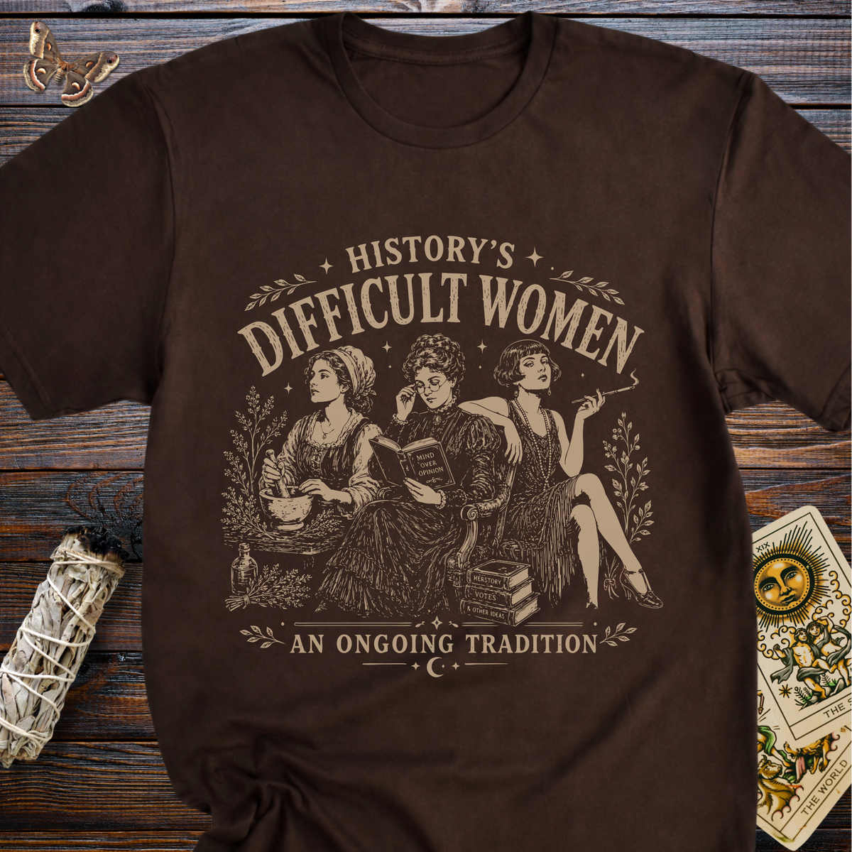 History's Difficult Women An Ongoing Tradition T-Shirt