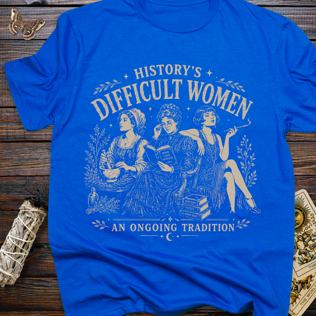 History's Difficult Women An Ongoing Tradition T-Shirt