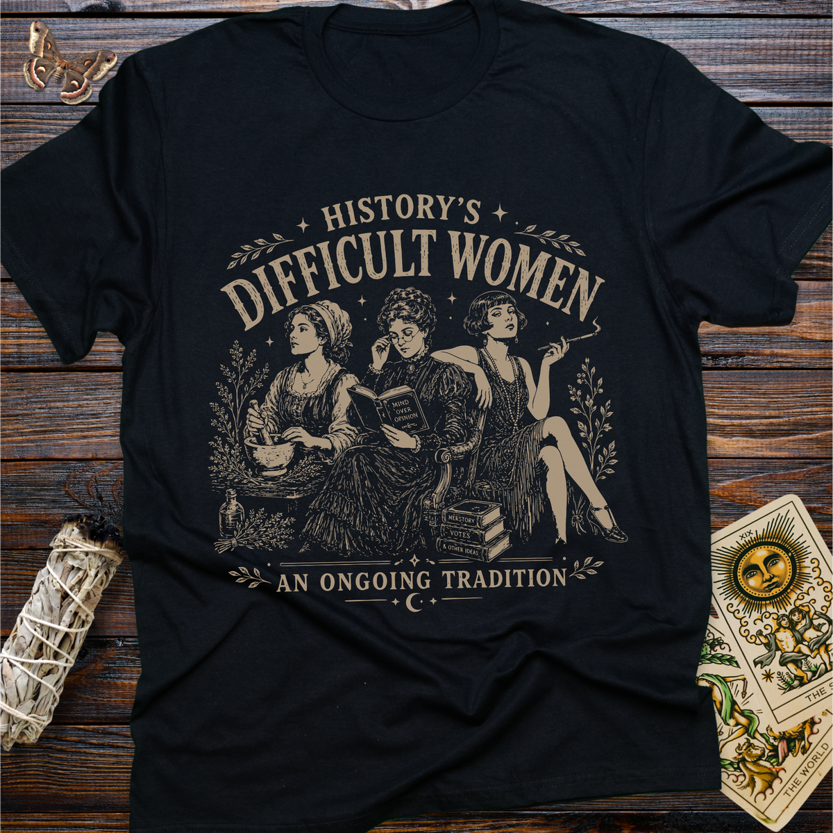 History's Difficult Women An Ongoing Tradition T-Shirt