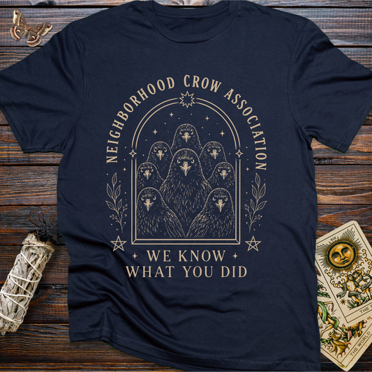 Neighborhood Crow Association: We Know What You Did T-Shirt