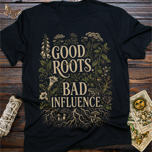 Good Roots Bad Influence T-Shirt