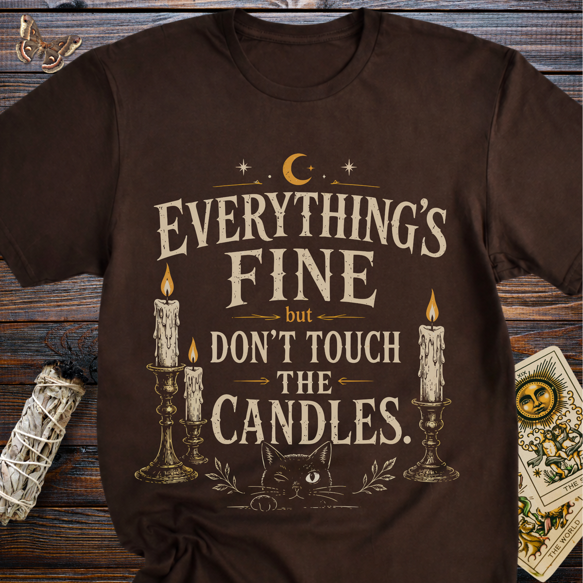 Everything's Fine But Don't Touch the Candles T-Shirt
