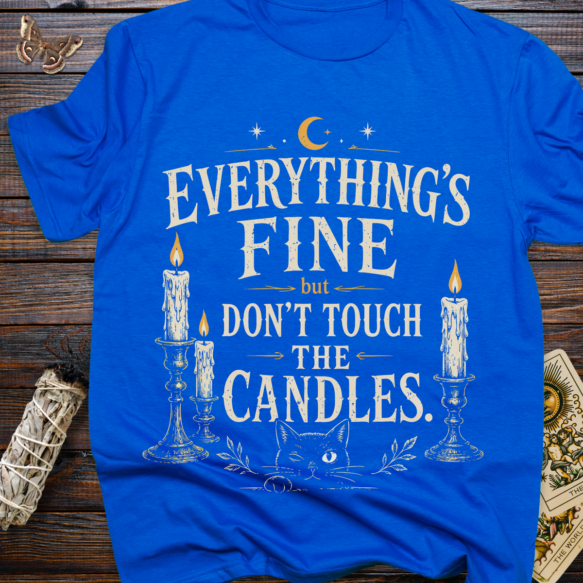Everything's Fine But Don't Touch the Candles T-Shirt