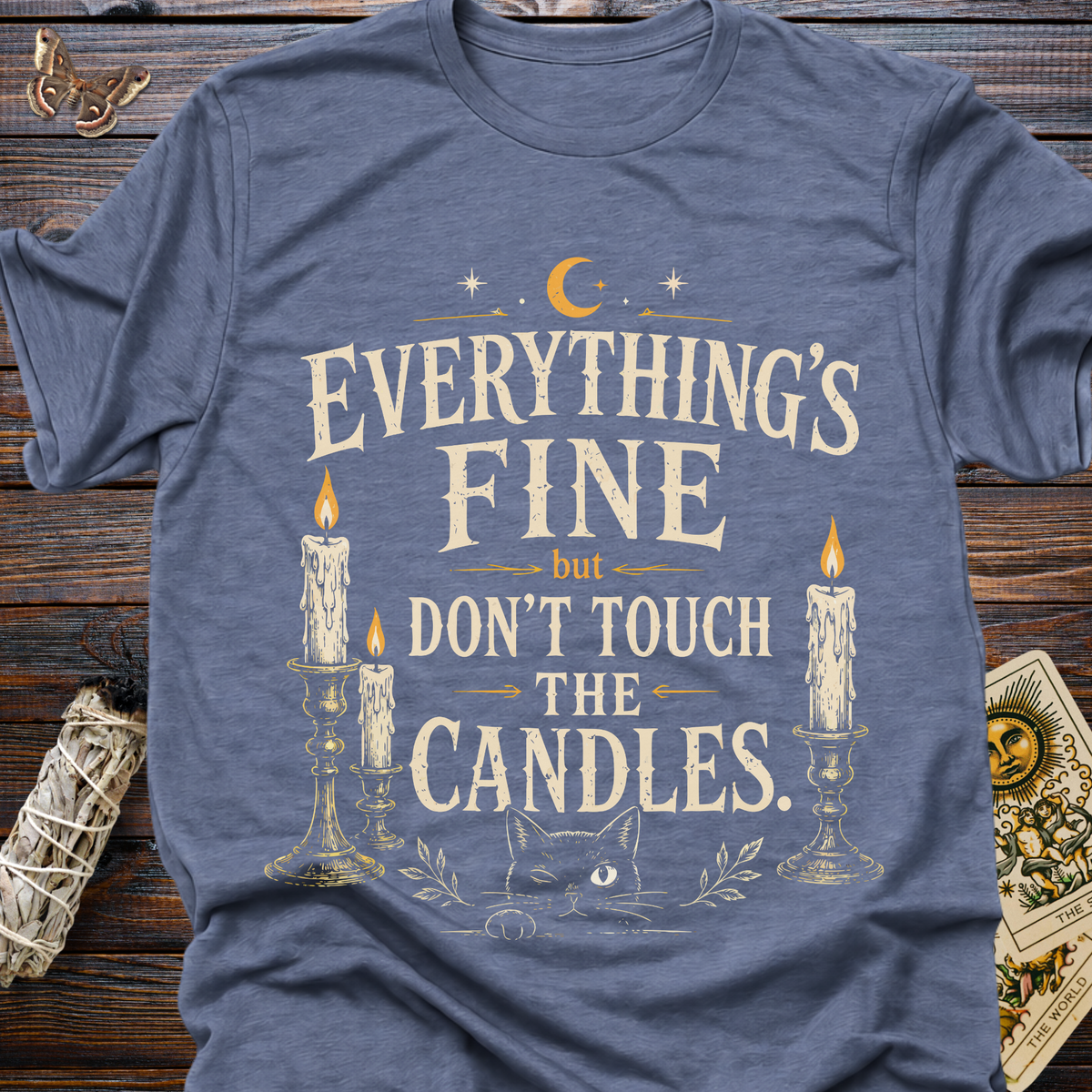 Everything's Fine But Don't Touch the Candles T-Shirt